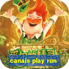 canais play run